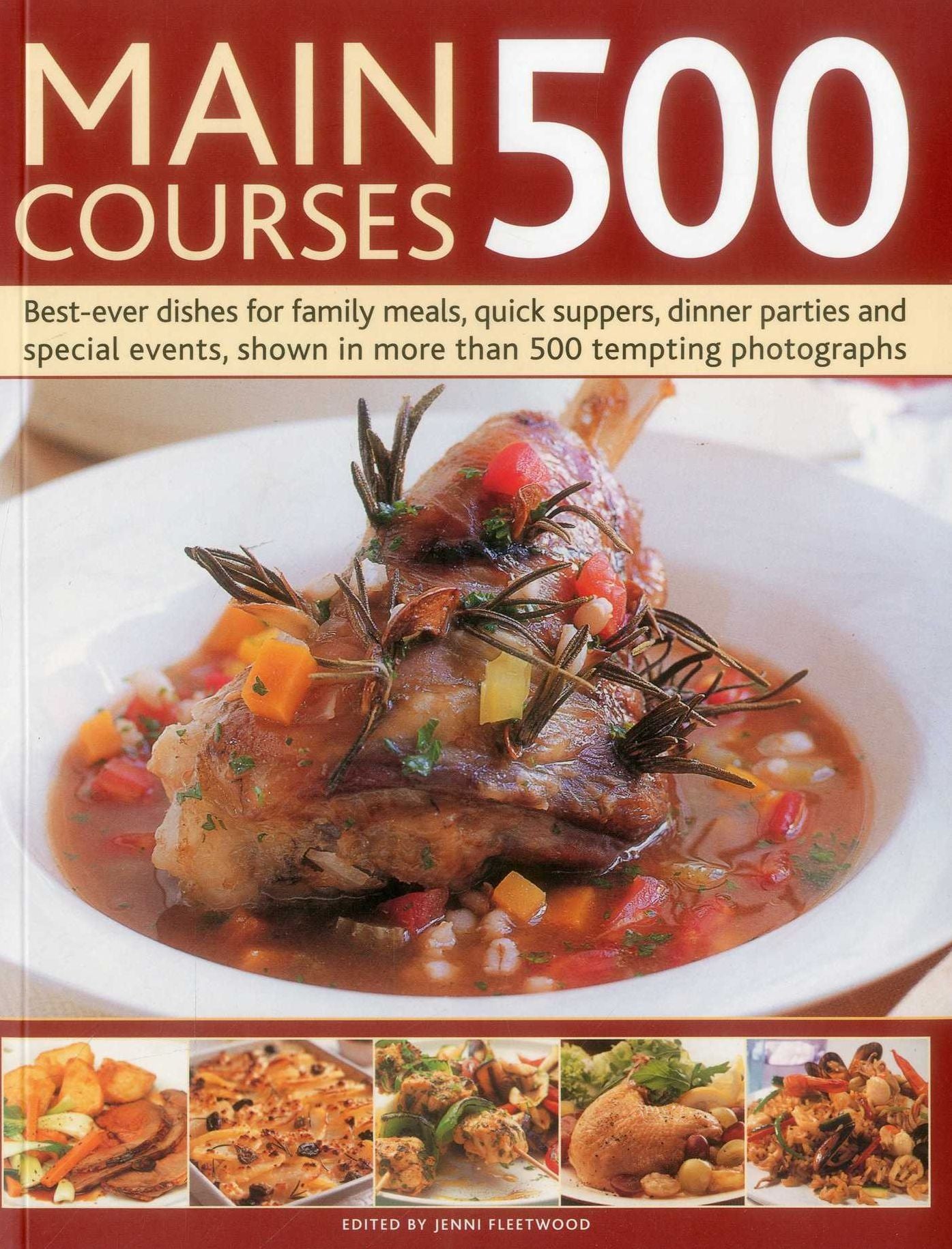 Main Courses 500: Best-Ever Dishes For Family Meals, Quick Suppers, Dinner Parties And Special Events, Shown In More Than 500 Tempting Photographs