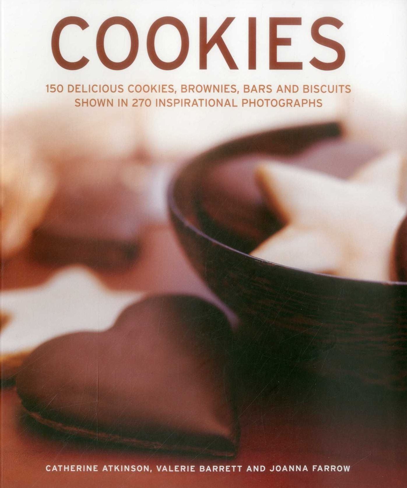 Cookies: 150 delicious cookies, brownies, bars and biscuits shown in 270 inspirational photographs