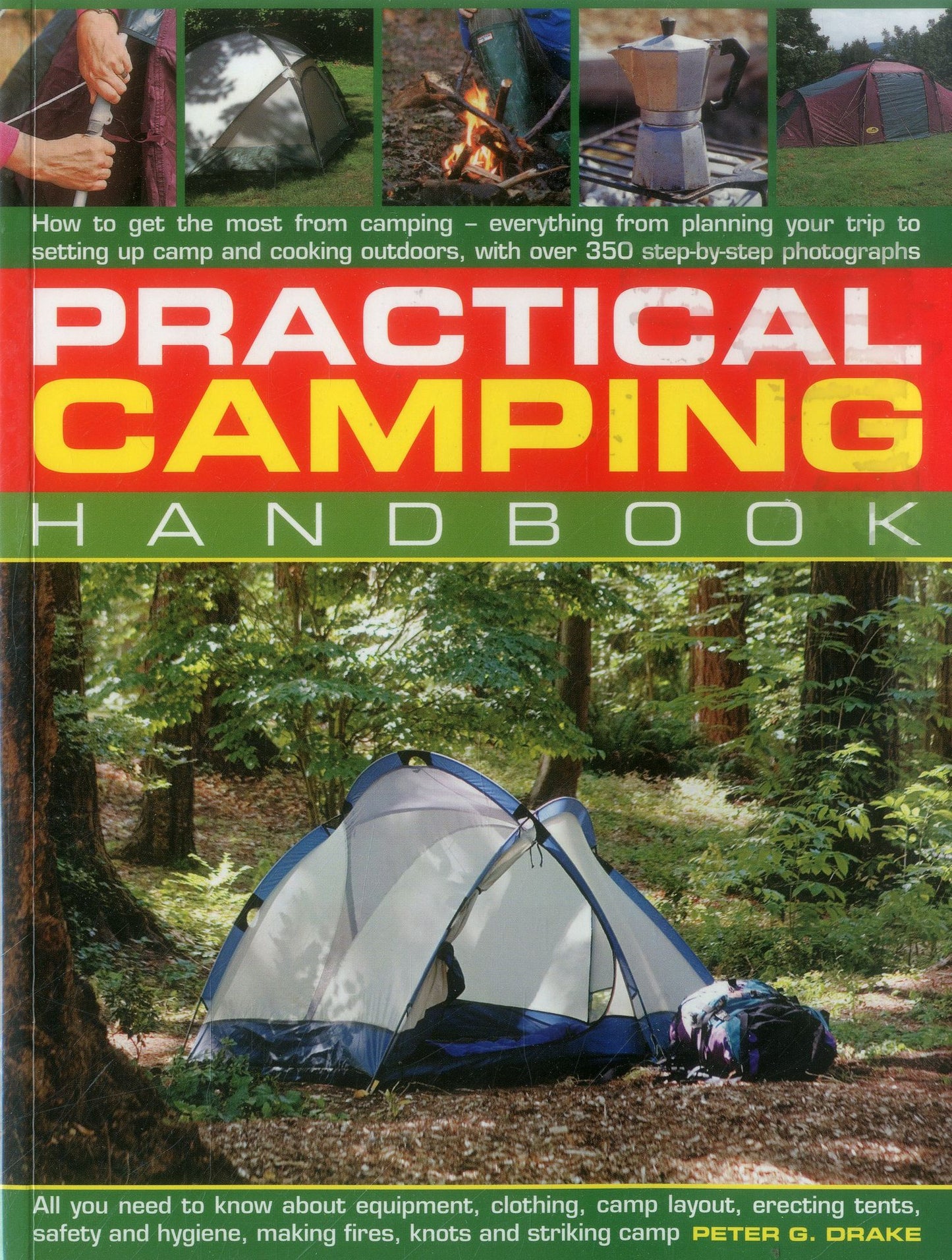 Practical Camping Handbook: How To Get The Most From Camping - Everything From Planning Your Trip To Setting Up Camp And Cooking Outdoors, With Over 350 Step-By-Step Photographs