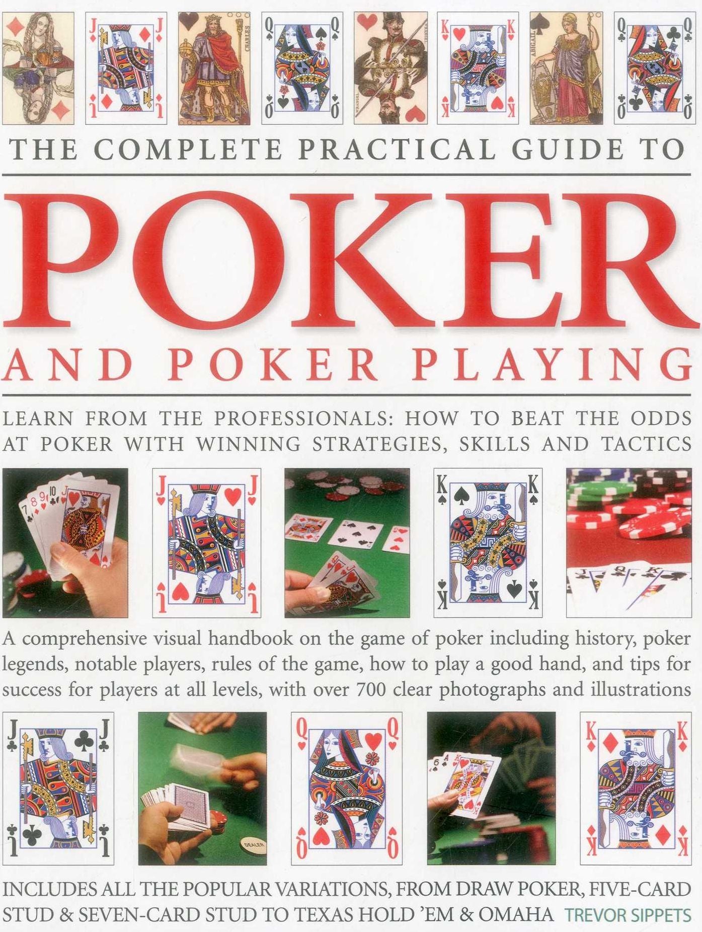 The Complete Practical Guide to Poker and Poker Playing: Learn From The Professionals: How To Beat The Odds At Poker With Winning Strategies, Skills And Tactics