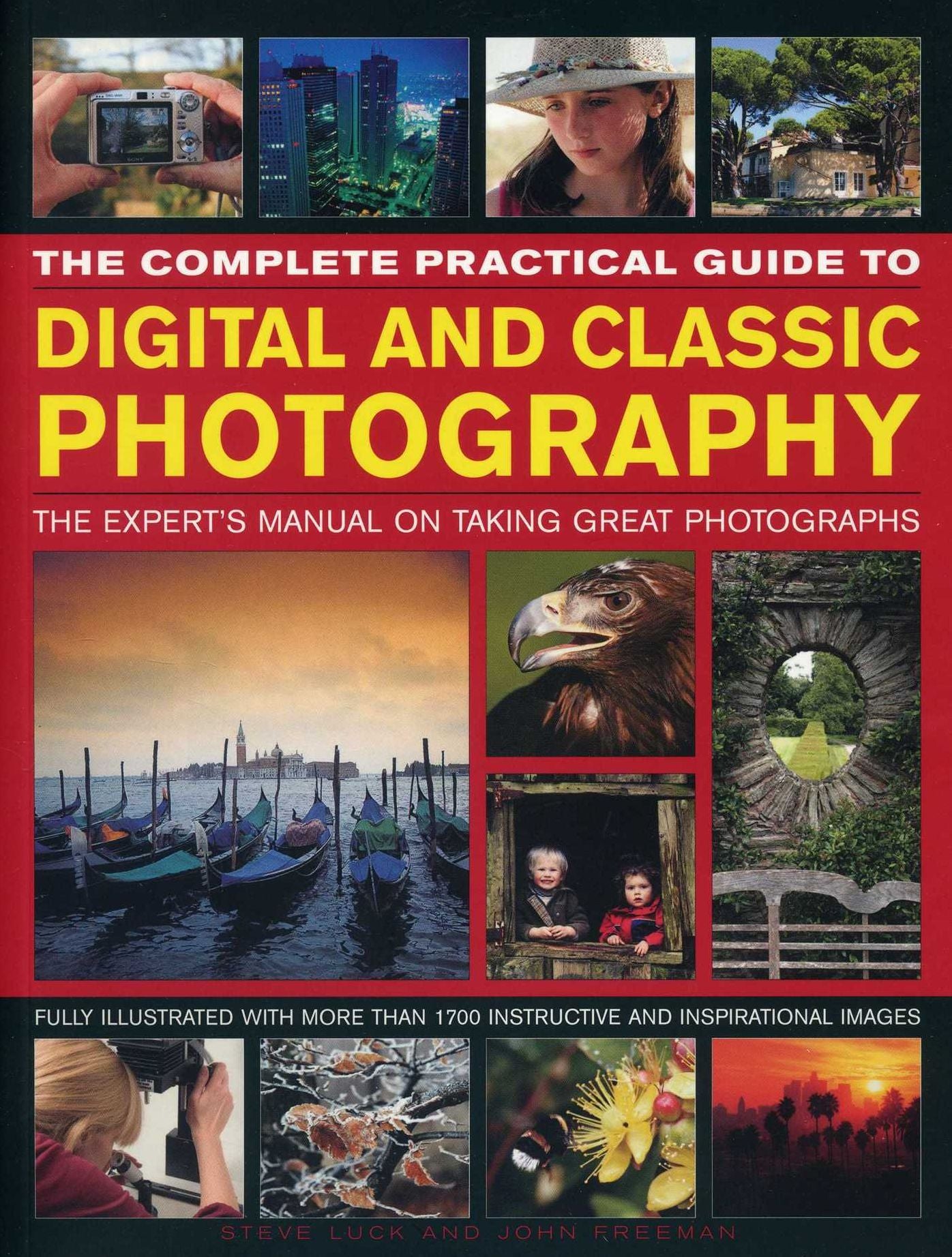 The Complete Practical Guide to Digital and Classic Photography: The Expert'S Manual To Taking Great Photographs
