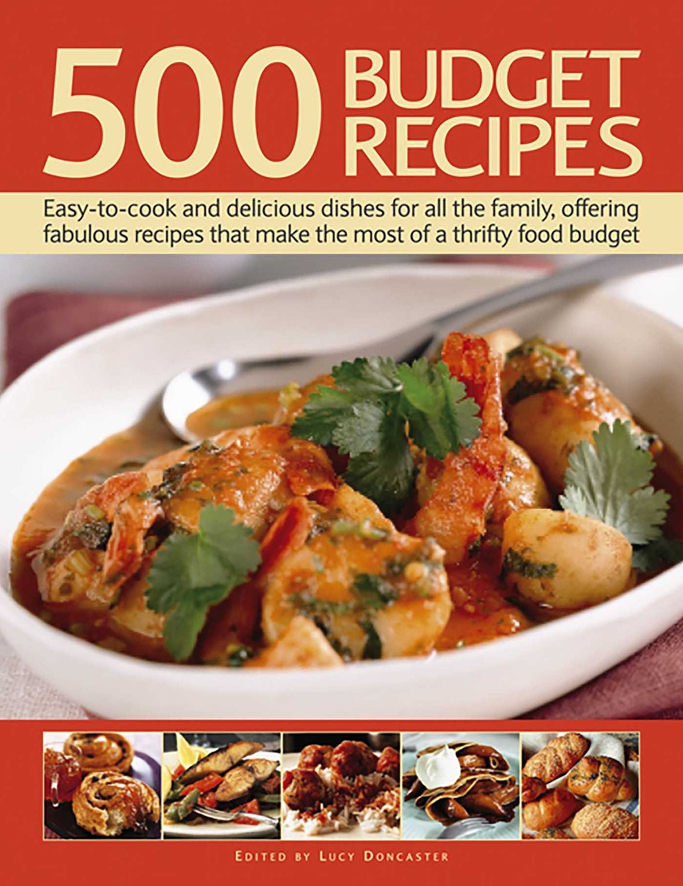500 Budget Recipes: Easy-To-Cook And Delicious Dishes For All The Family, Offering Fabulous Recipes That Make The Most Of A Thrifty Food Budget