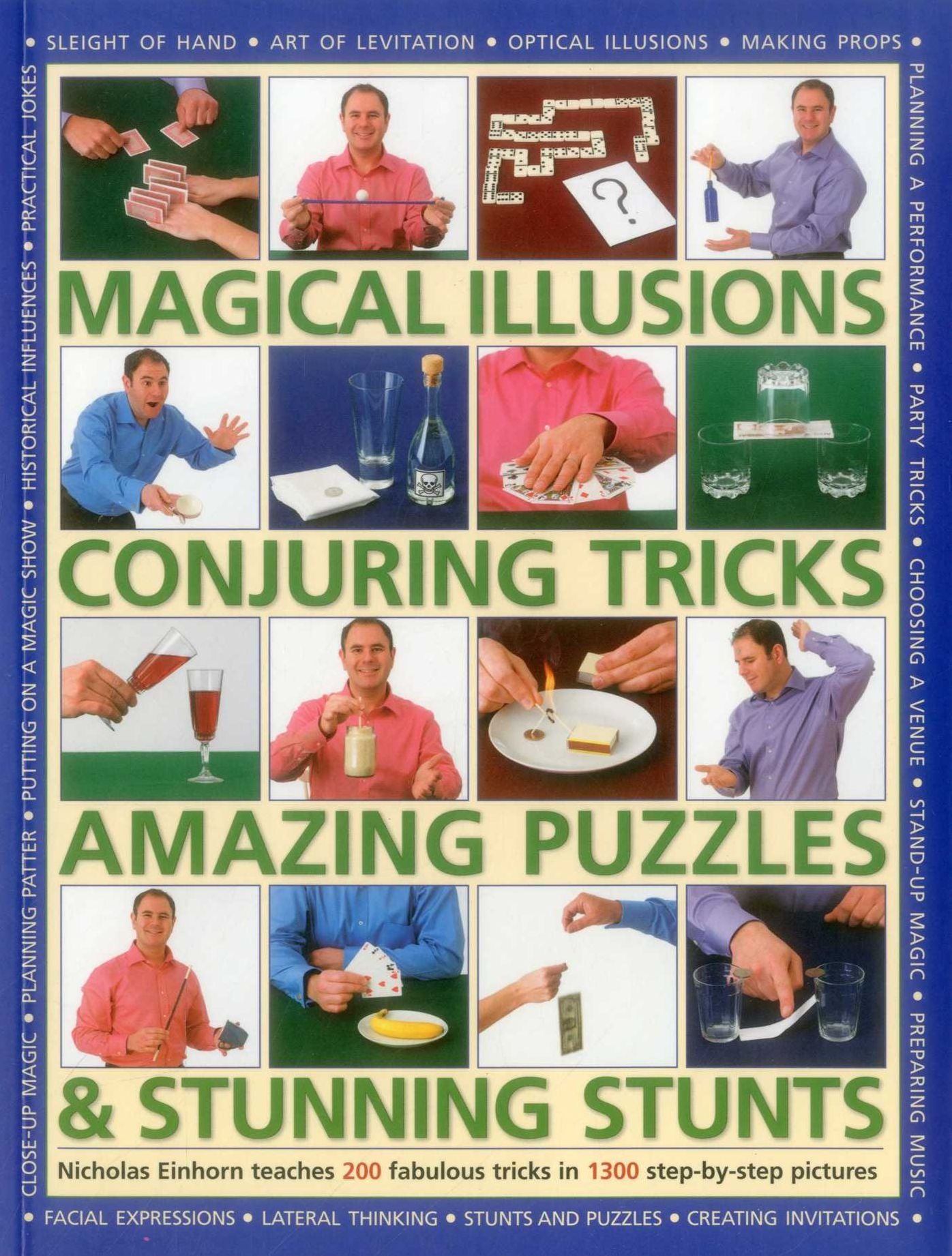 Magical Illusions, Conjuring Tricks, Amazing Puzzles & Stunning Stunts: Nicholas Einhorn Teaches 200 Fabulous Tricks In 1300 Step-By-Step Pictures