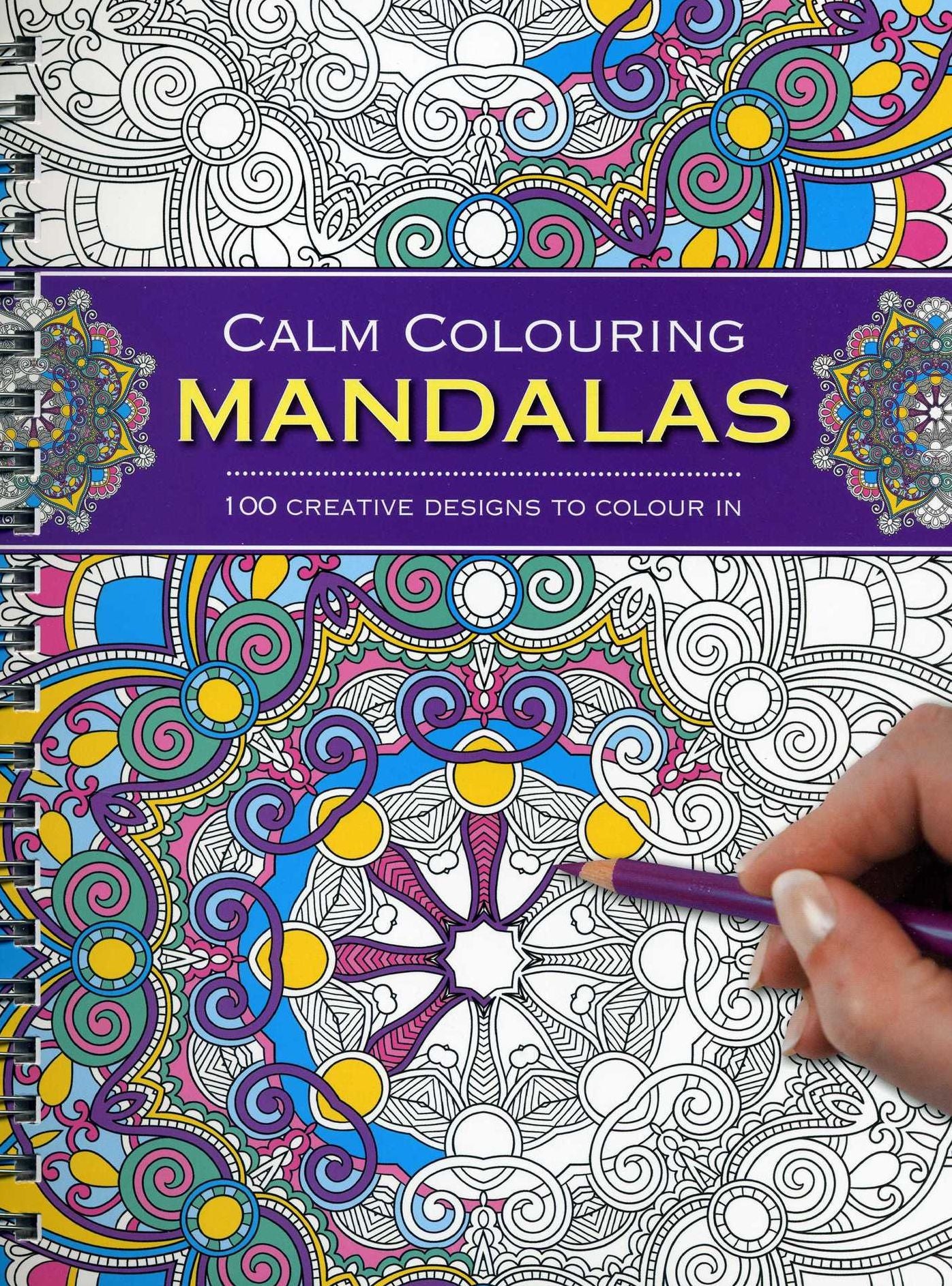 Calm Colouring: Mandalas: 100 Creative Designs To Colour In