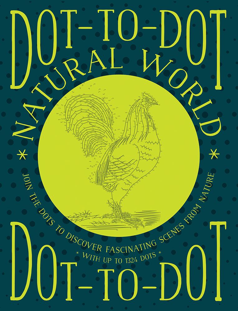 Dot-to-Dot: Natural World: Join The Dots To Discover Fascinating Scenes From Nature, With Up To 1324 Dots