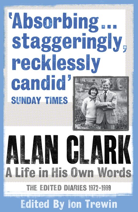 Alan Clark: A Life in His Own Words