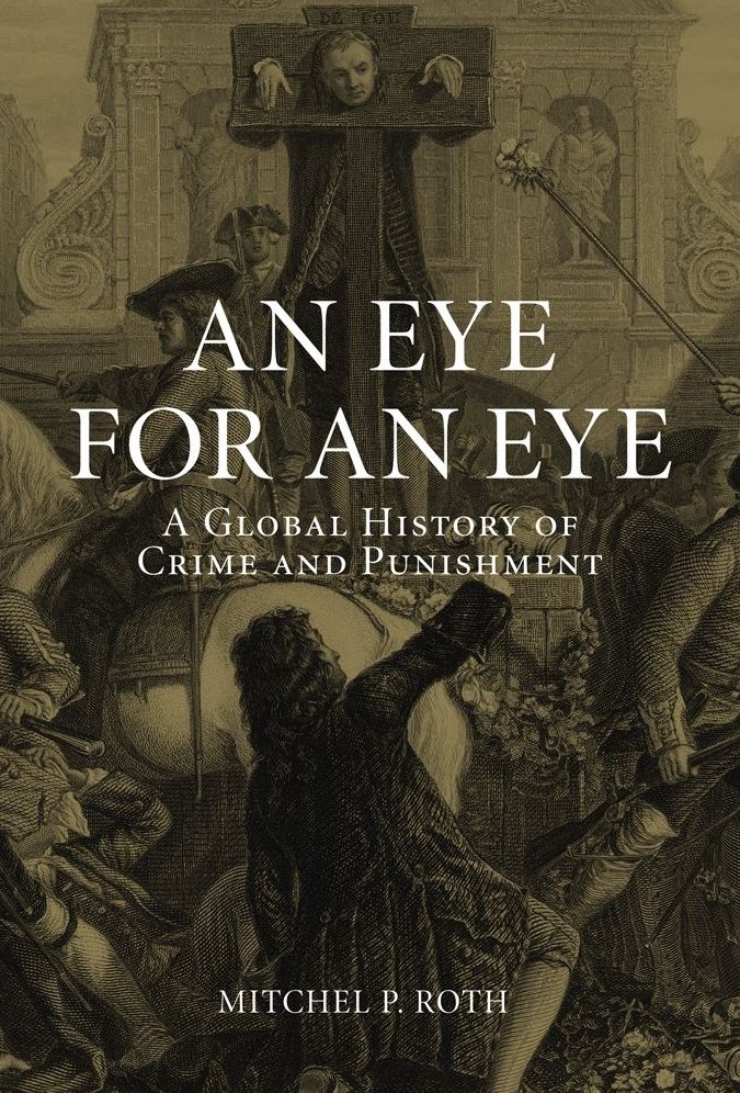 An Eye for an Eye: A Global History of Crime and Punishment