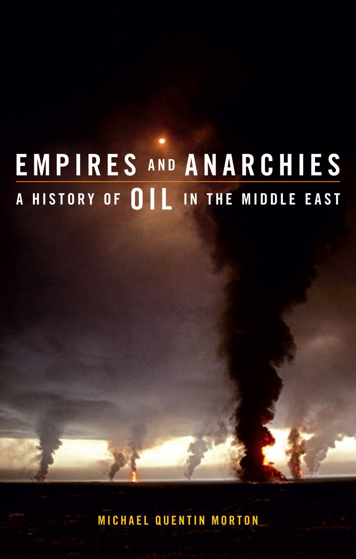 Empires and Anarchies: A History of Oil in the Middle East