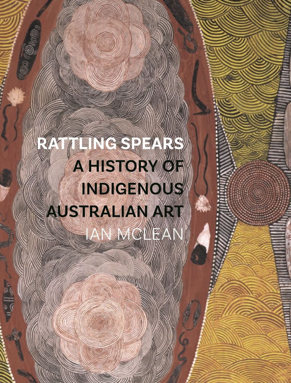 Rattling Spears: A History of Indigenous Australian Art