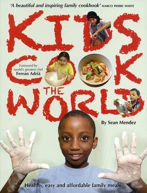 Kids Cook the World: Healthy, Easy and Affordable Family Meals. Foreword by Ferran Adri