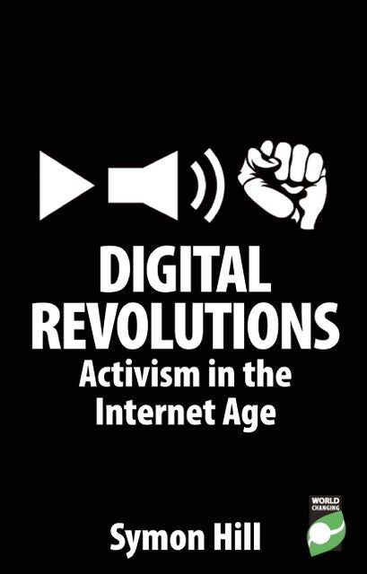 Digital Revolutions: Activism in the Internet Age
