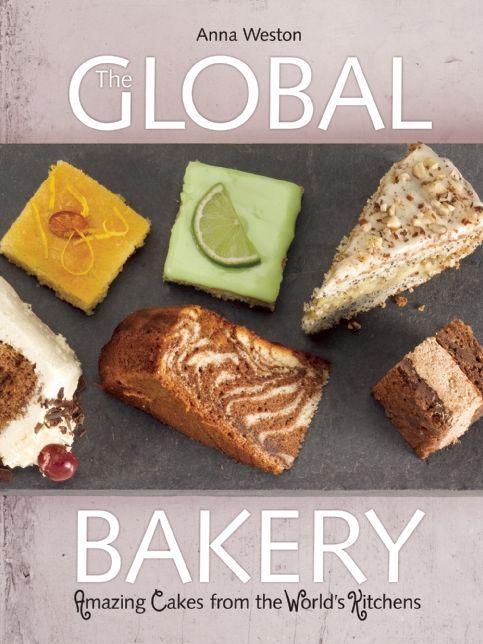 The Global Bakery: Cakes from the Worlds Kitchens