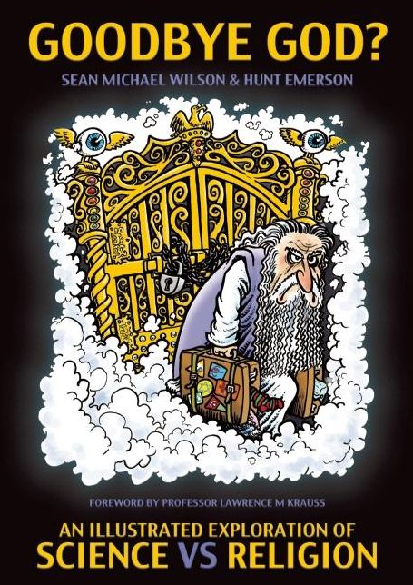 Goodbye God?: An Illustrated Exploration of Science Vs. Religion