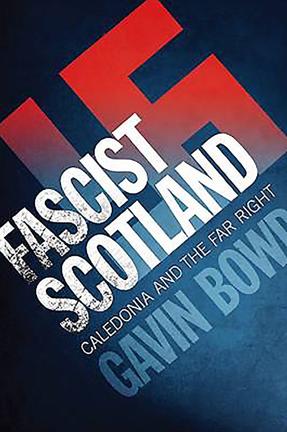 Fascist Scotland: Caledonia and the Far Right