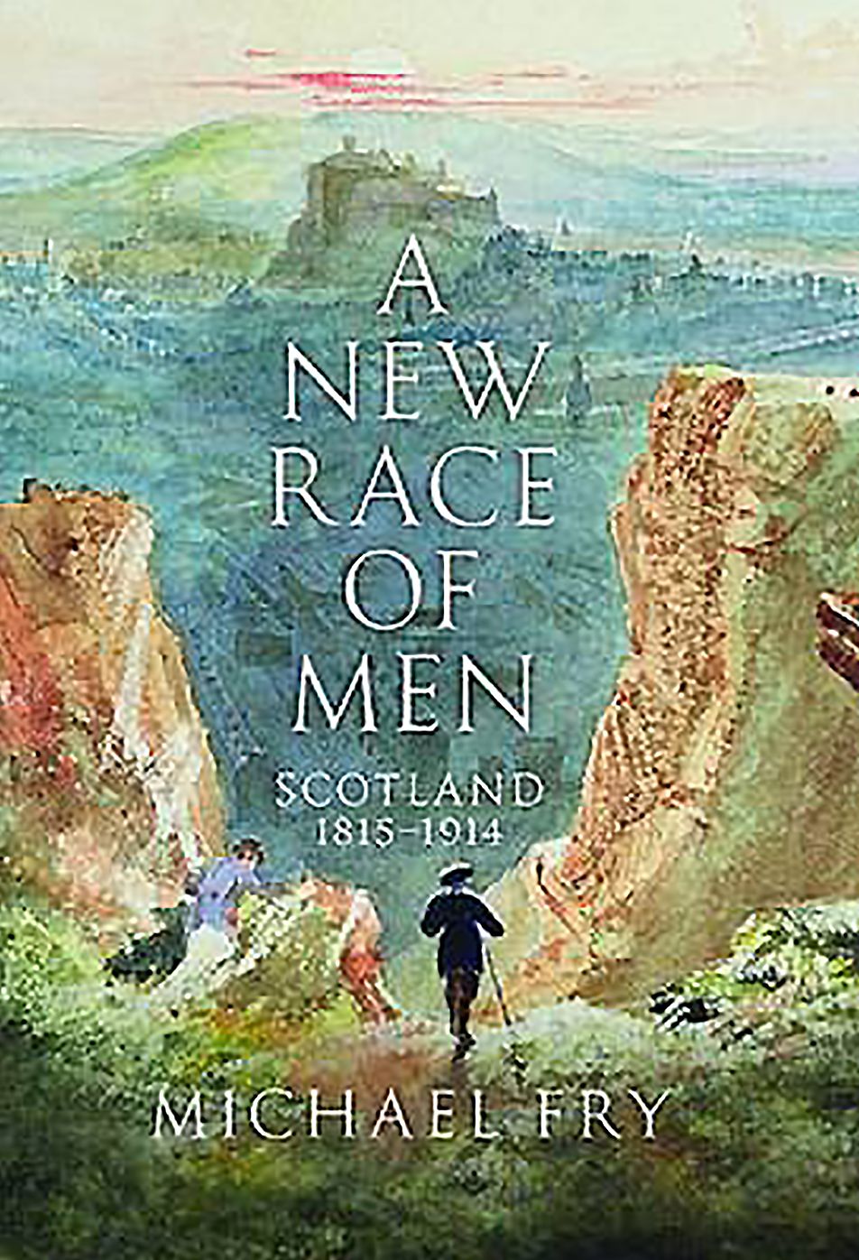 A New Race of Men: Scotland 1815-1914