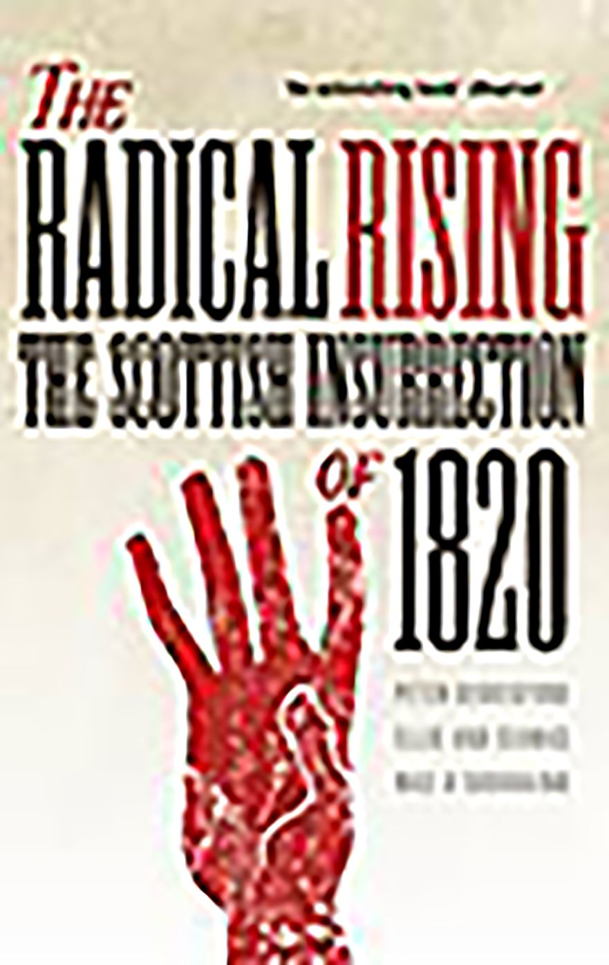 The Radical Rising: The Scottish Insurrection of 1820