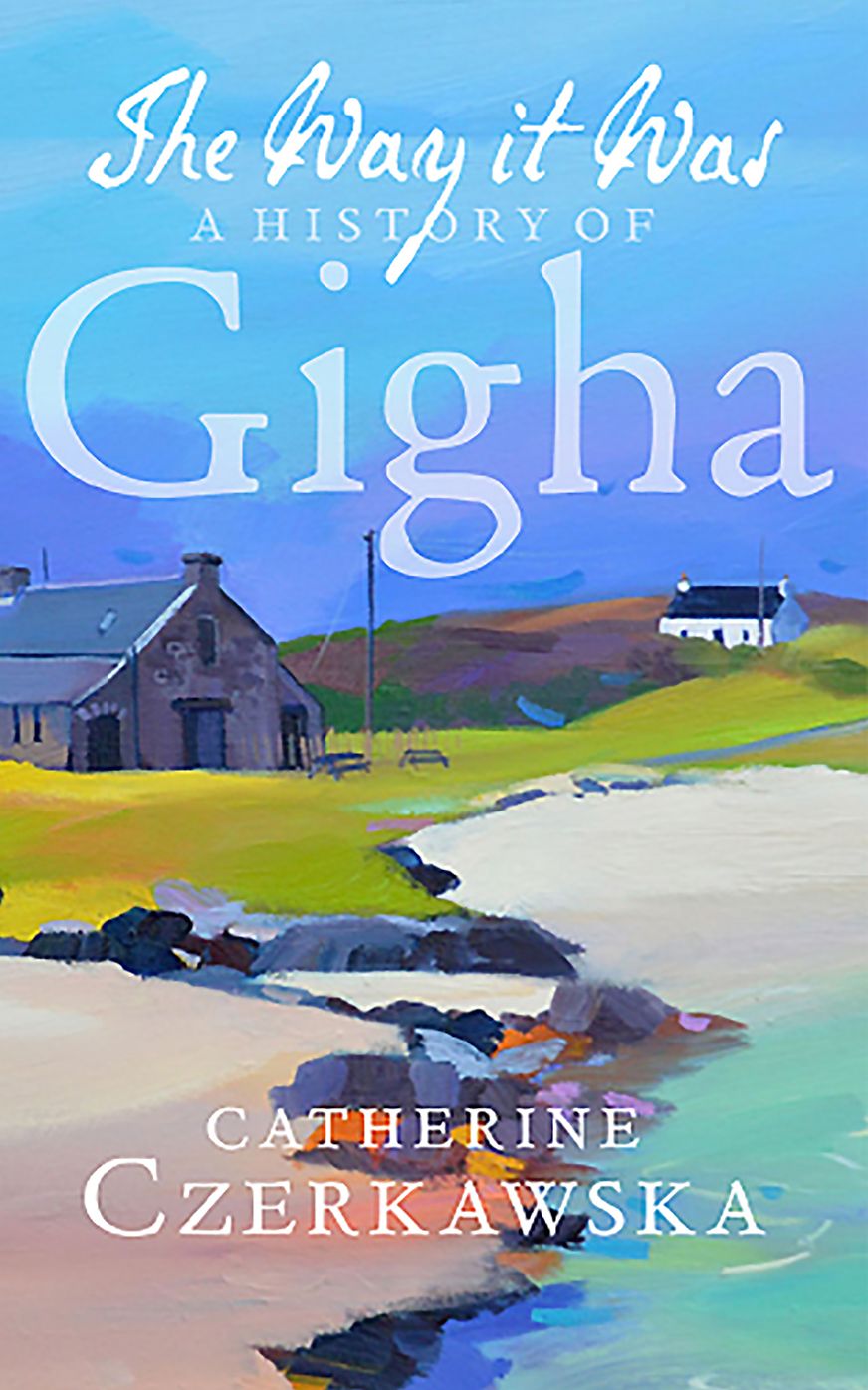 The Way It Was: A History of Gigha