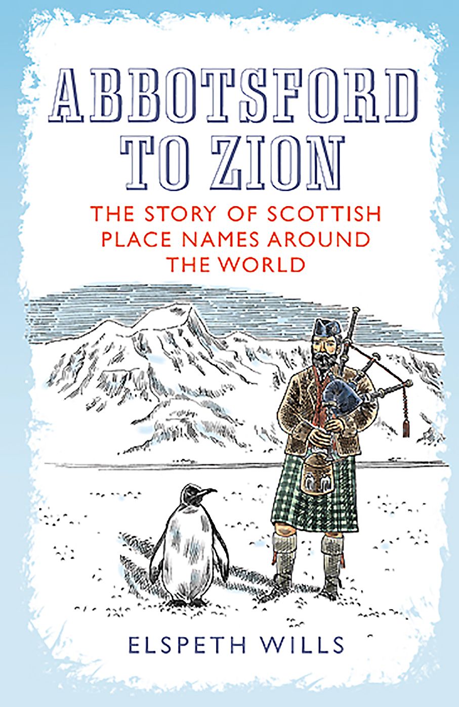 Abbotsford to Zion: The Story of Scottish Place-names Around the World