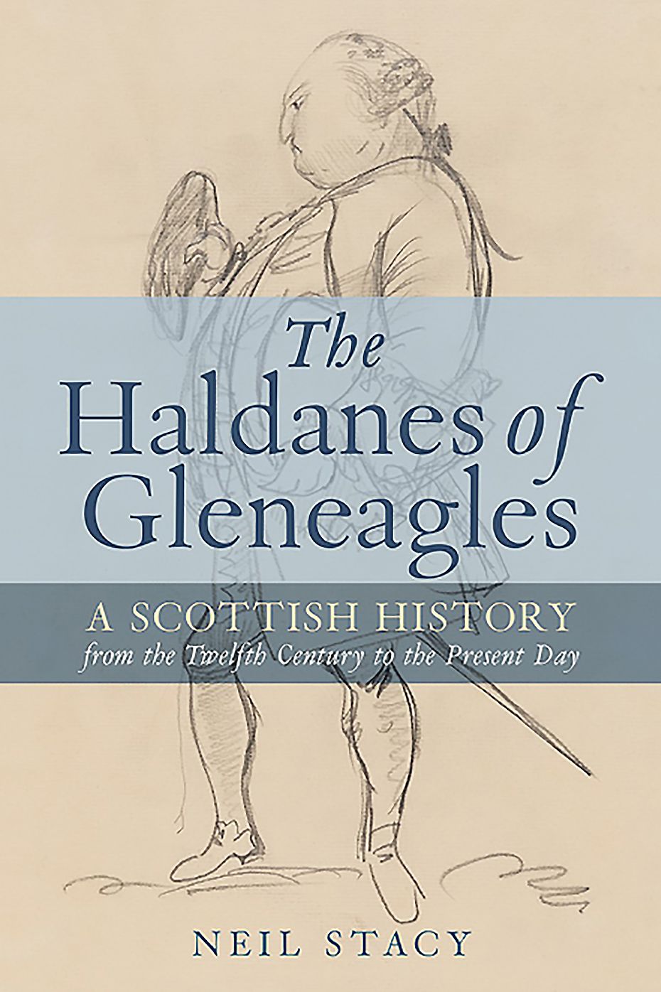 The Haldanes of Gleneagles: A Scottish History from the Twelfth Century to the Present Day