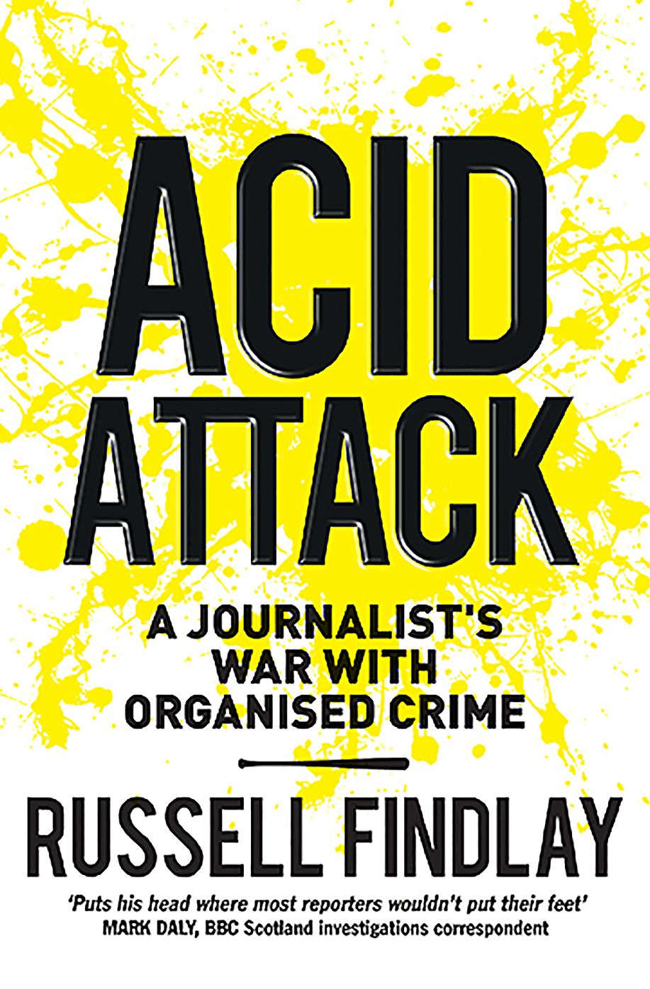 Acid Attack: A Journalist's War With Organised Crime