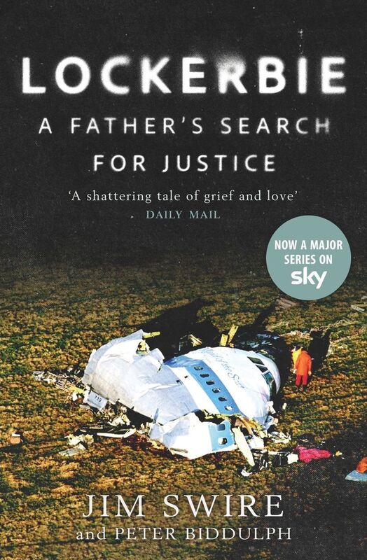 The Lockerbie Bombing: A Father's Search for Justice (Soon to be a Major TV Series starring Colin Firth)