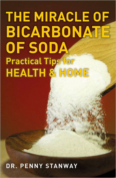 The Miracle of Bicarbonate of Soda: Practical Tips for Health & Home