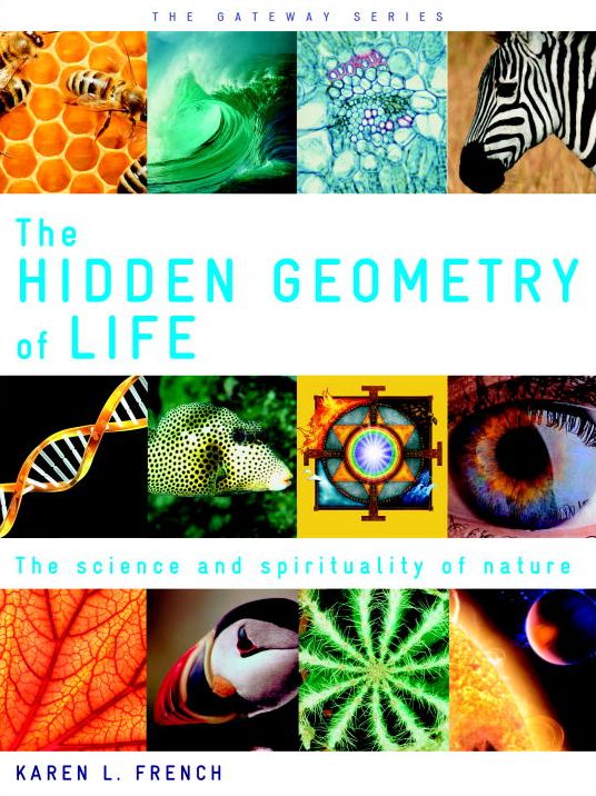 The Hidden Geometry of Life: The Science and Spirituality of Nature