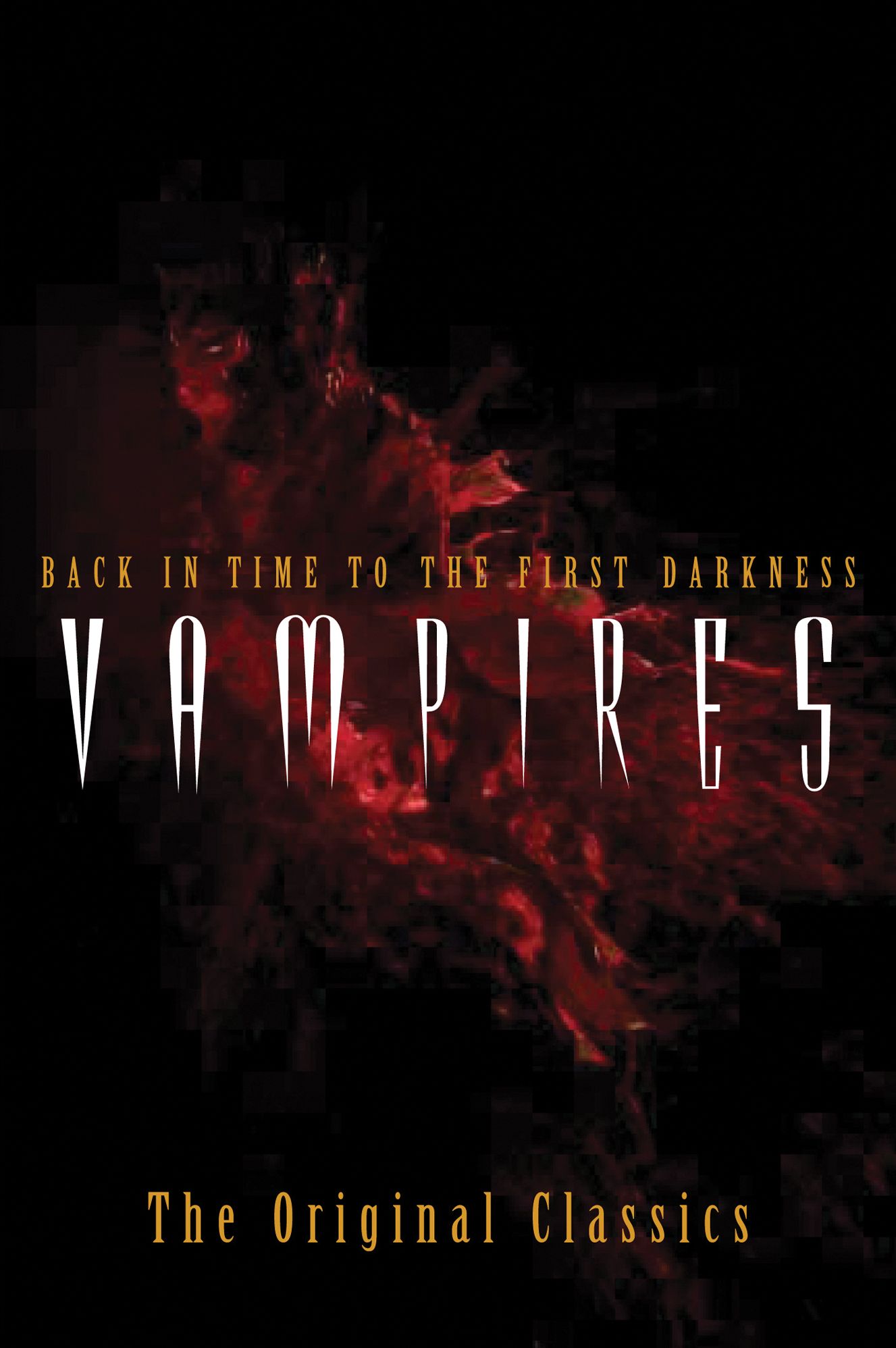 Vampires: Back in Time to the First Darkness - The Original Classics