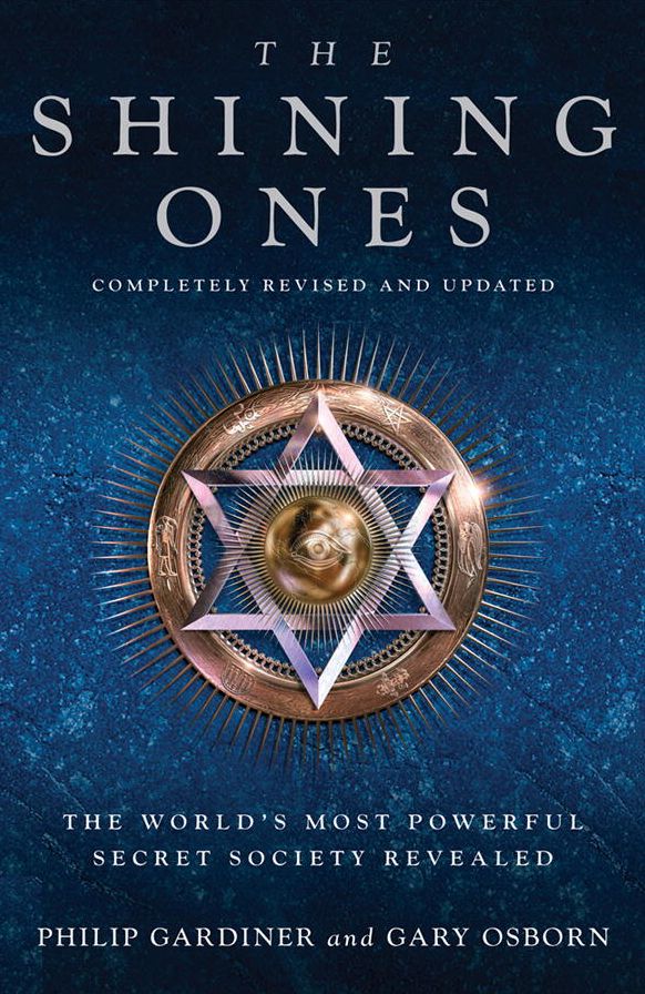 The Shining Ones: The World's Most Powerful Secret Society Revealed