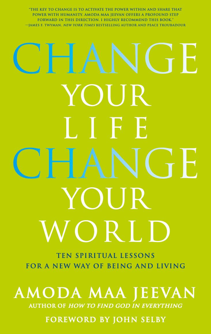 Change Your Life, Change Your World: 10 Spiritual Lessons for a New Way of Being and Living