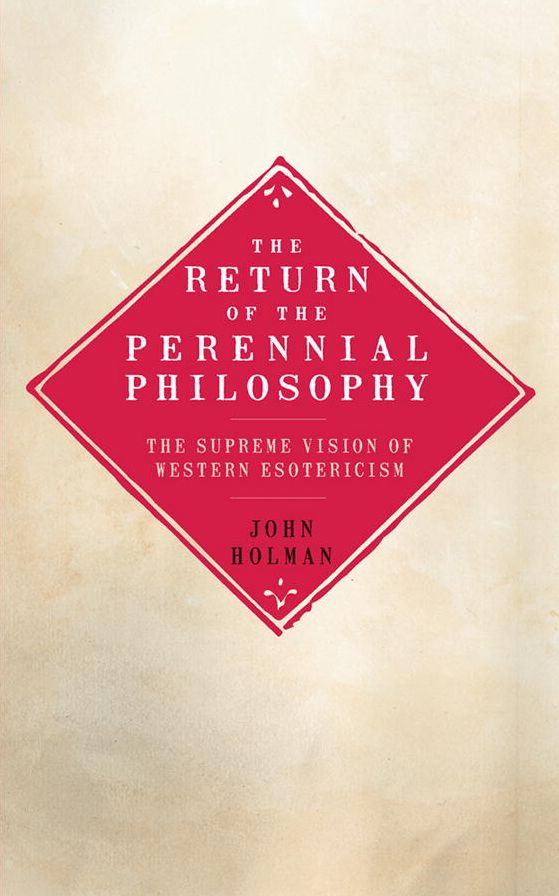 The Return of the Perennial Philosophy: The Supreme Vision of Western Esotericism