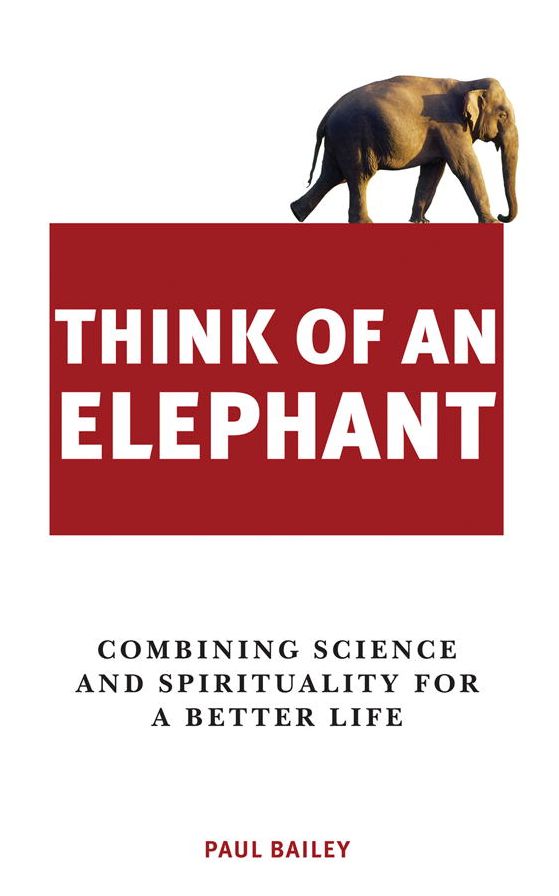 Think of an Elephant: Combining Science and Spirituality for a Better Life