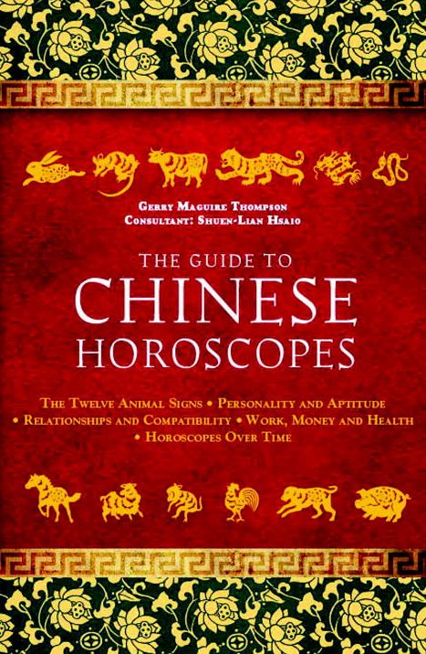 The Guide to Chinese Horoscopes: The Twelve Animal Signs*Personality and Aptitude*Relationships and Compatibility*Work, Money and Health*Horoscopes Over Time