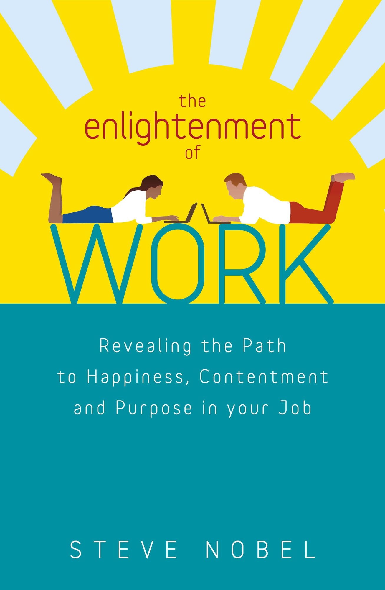 The Enlightenment of Work: Revealing the Path to Happiness, Contentment and Purpose in your Job