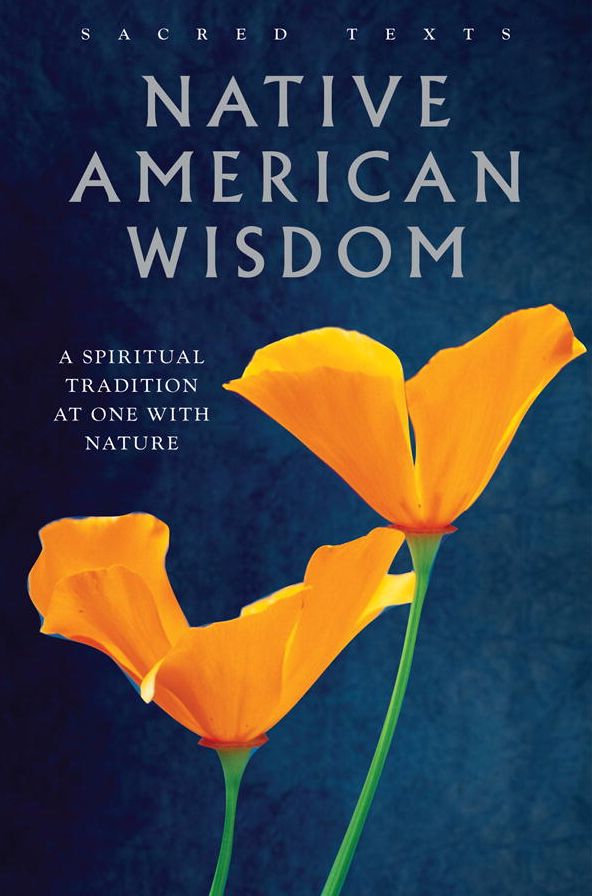 Native American Wisdom: A Spiritual Tradition at One with Nature