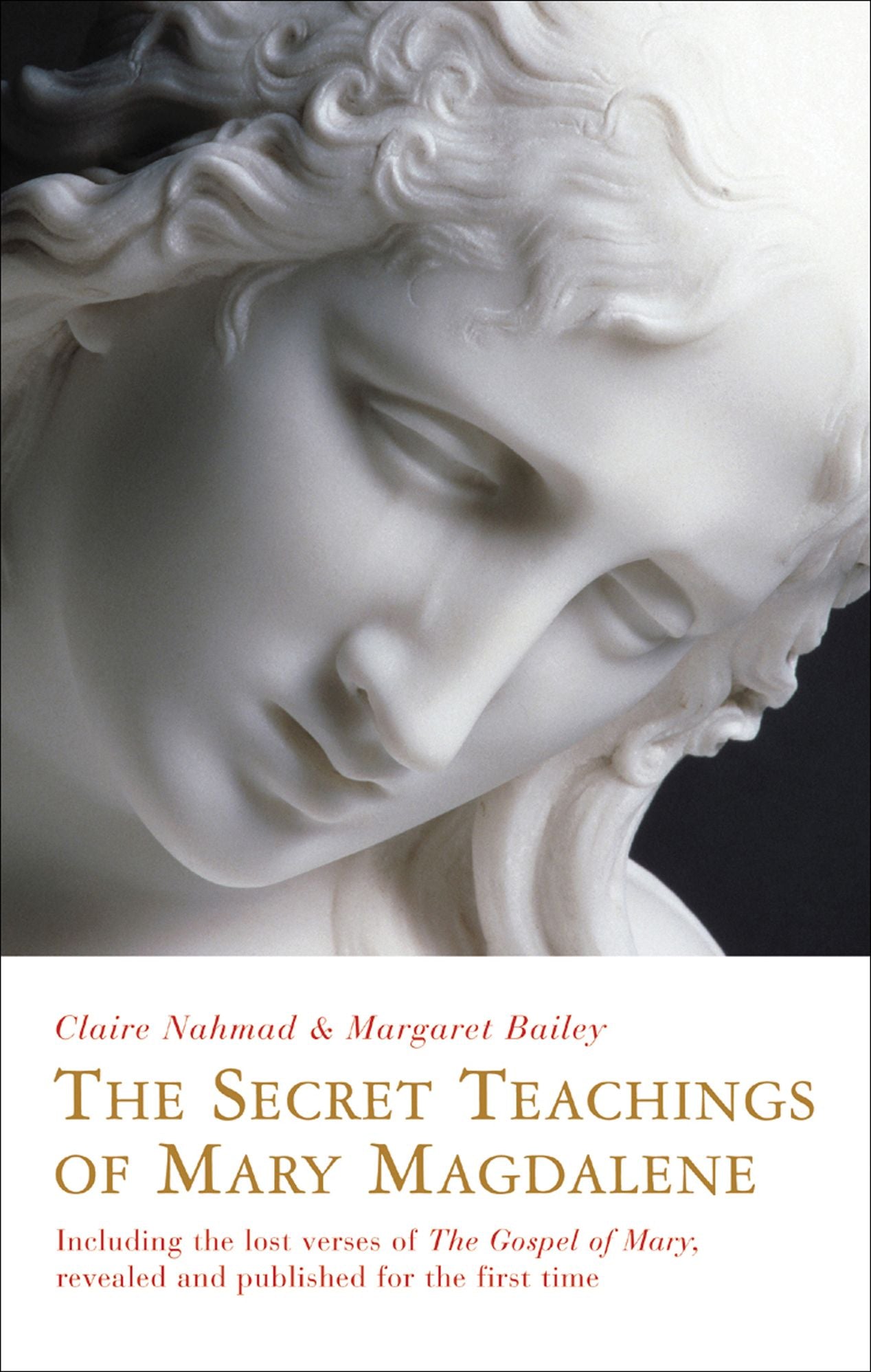 The Secret Teachings of Mary Magdalene: Including the Lost Verses of The Gospel of Mary, Revealed and Published for theFirst Time