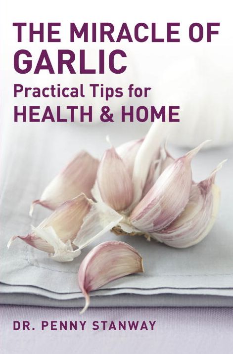 The Miracle of Garlic: Practical Tips for Health & Home