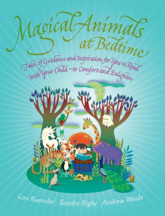 Magical Animals at Bedtime: Tales of Guidance and Inspiration for You to Read with Your Child - to Comfort and Enlighten