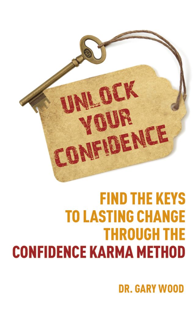 Unlock Your Confidence: Find the Keys to Lasting Change through the Confidence Karma Method