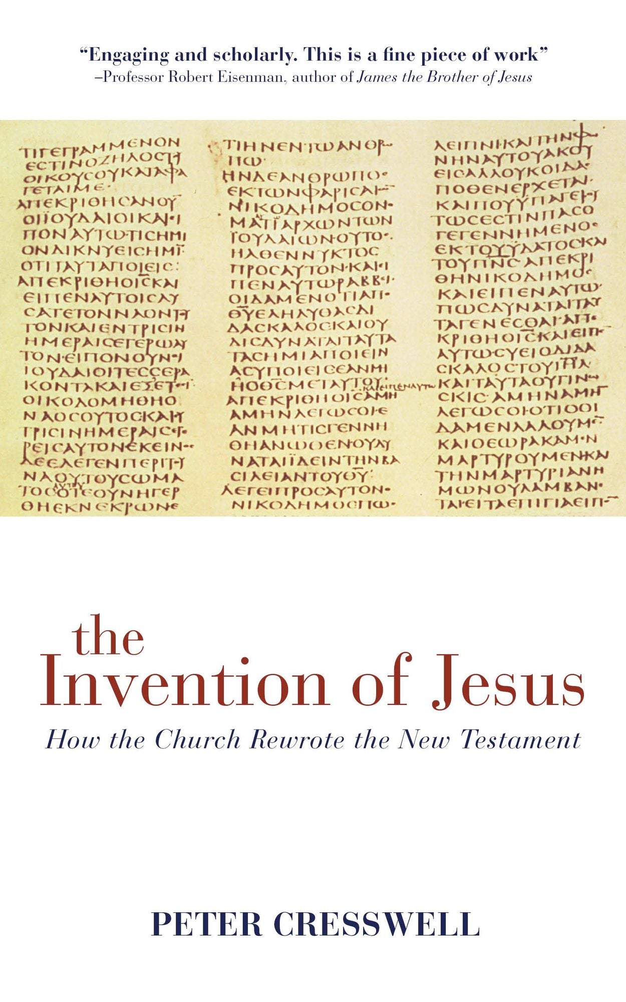 The Invention of Jesus: How the Church Rewrote the New Testament