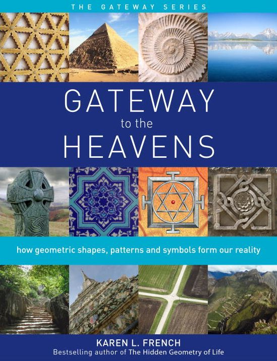 Gateway to The Heavens: How geometric shapes, patterns and symbols form our reality