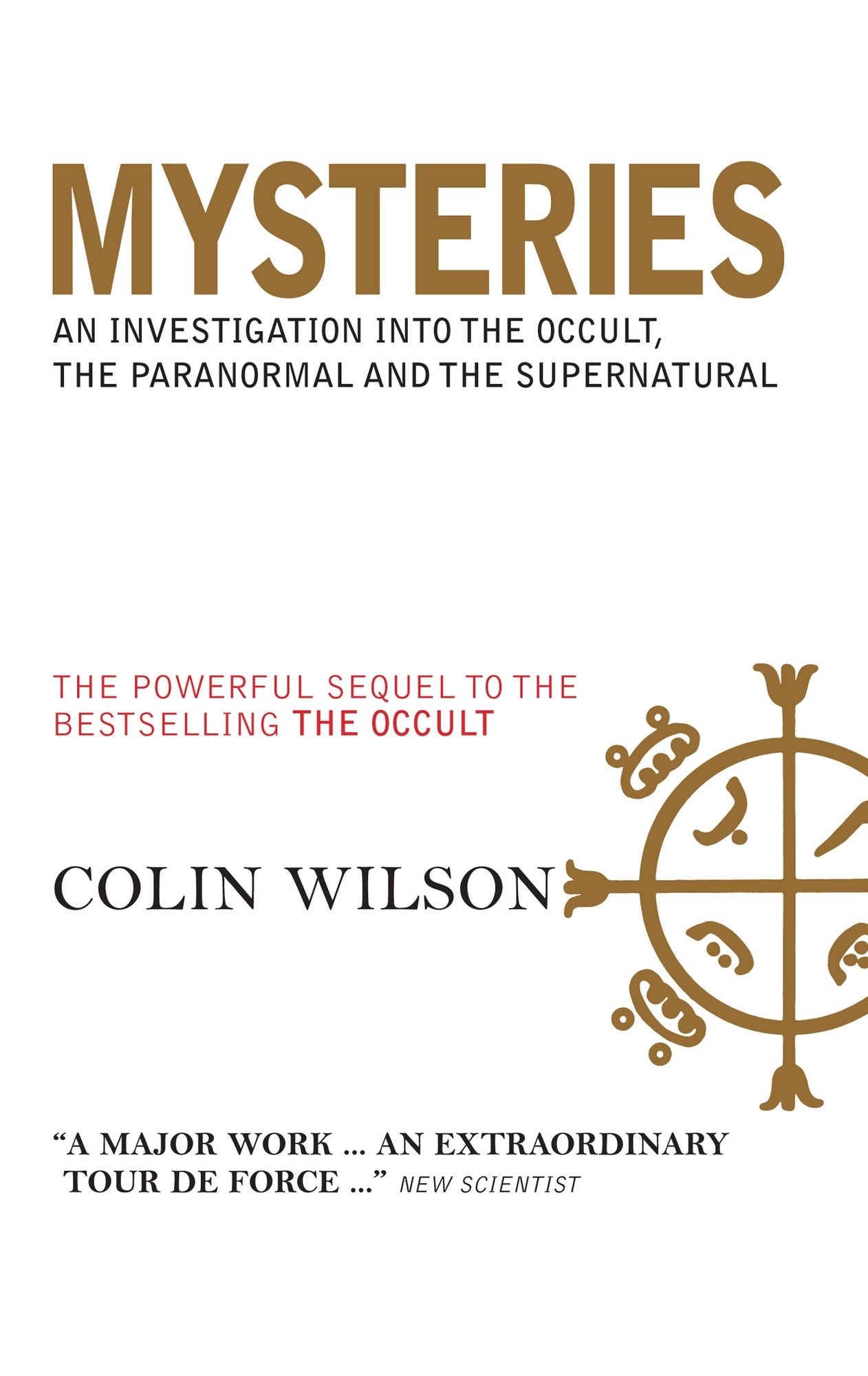 Mysteries: A Powerful Sequel to the Author's Bestseller, The ''Occult'': An Investigation into the Occult, the Paranormal and the Supernatural