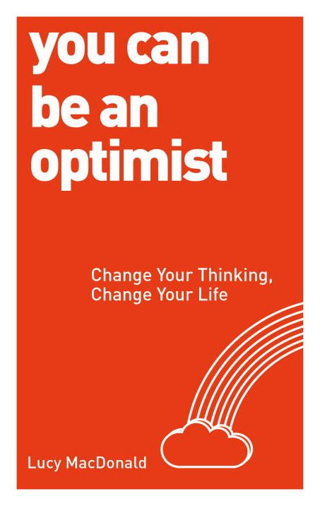You Can be an Optimist: Change Your Thinking, Change Your Life