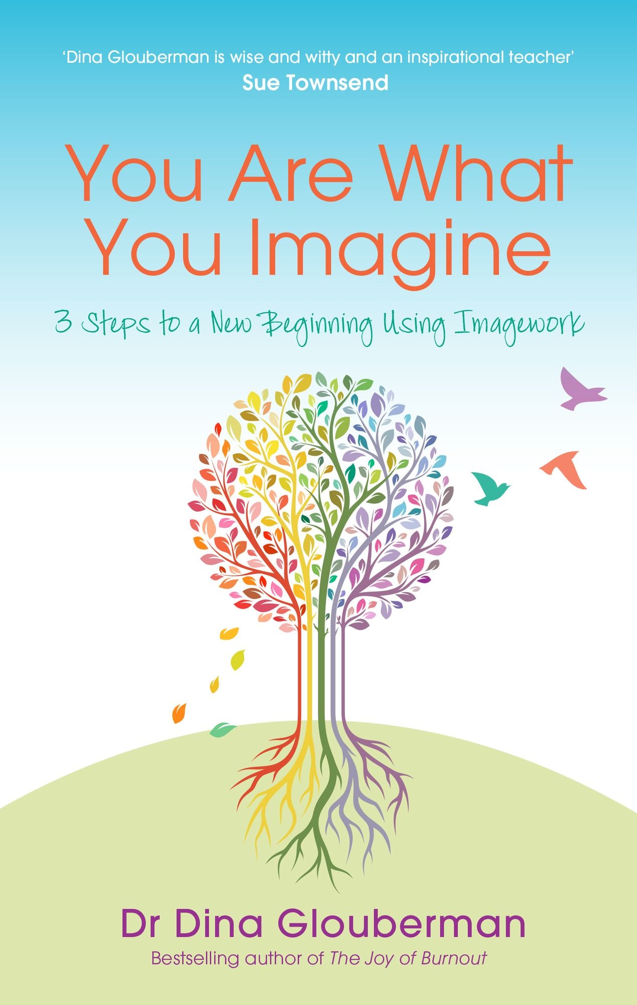 You Are What You Imagine: 3 Steps to a New Beginning Using Imagework
