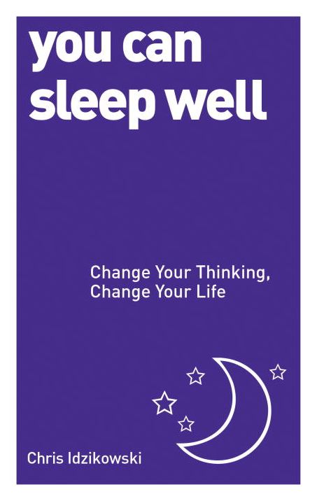You Can Sleep Well: Change Your Thinking, Change Your Life