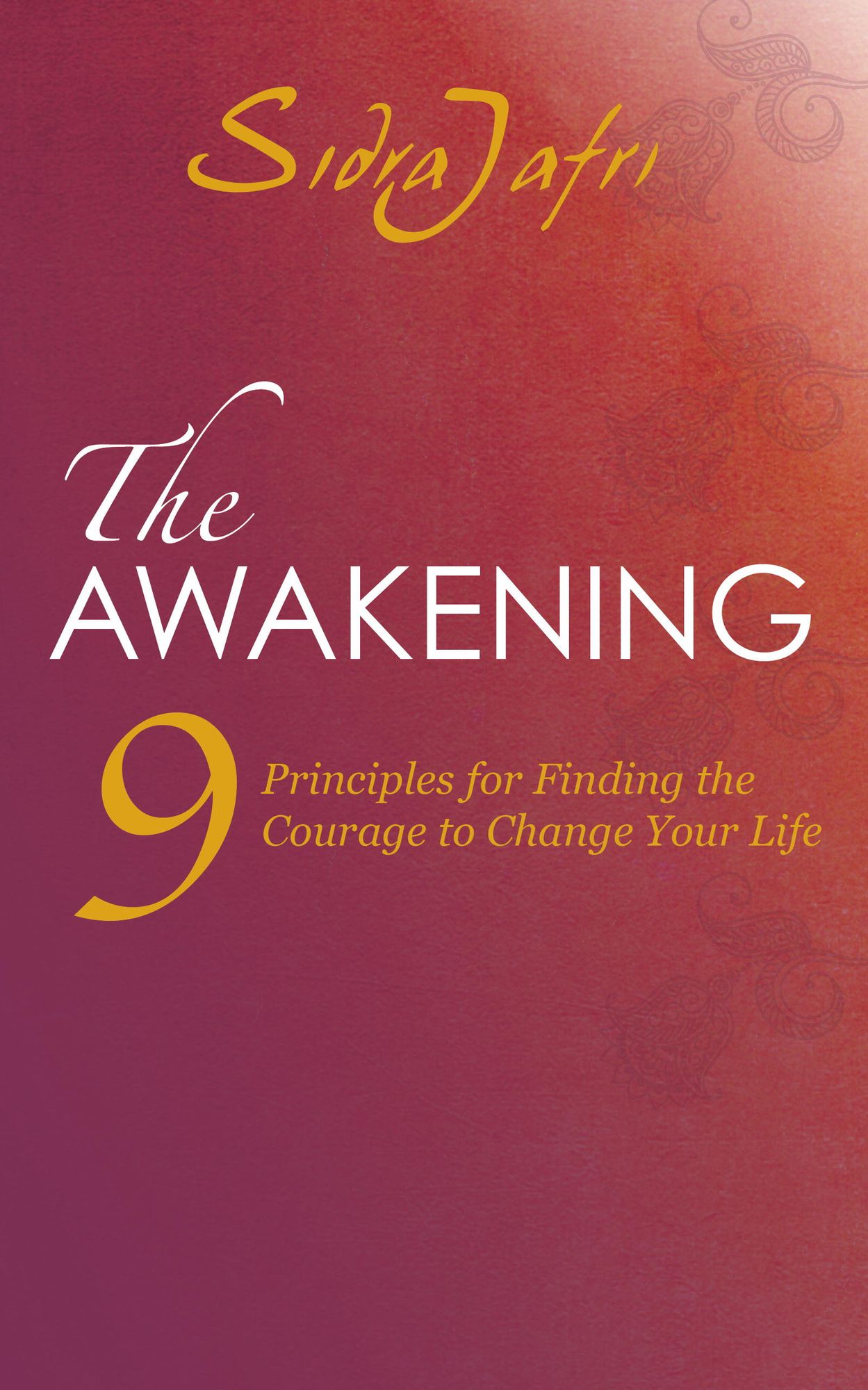 The Awakening: 9 Principles for Finding the Courage to Change Your Life