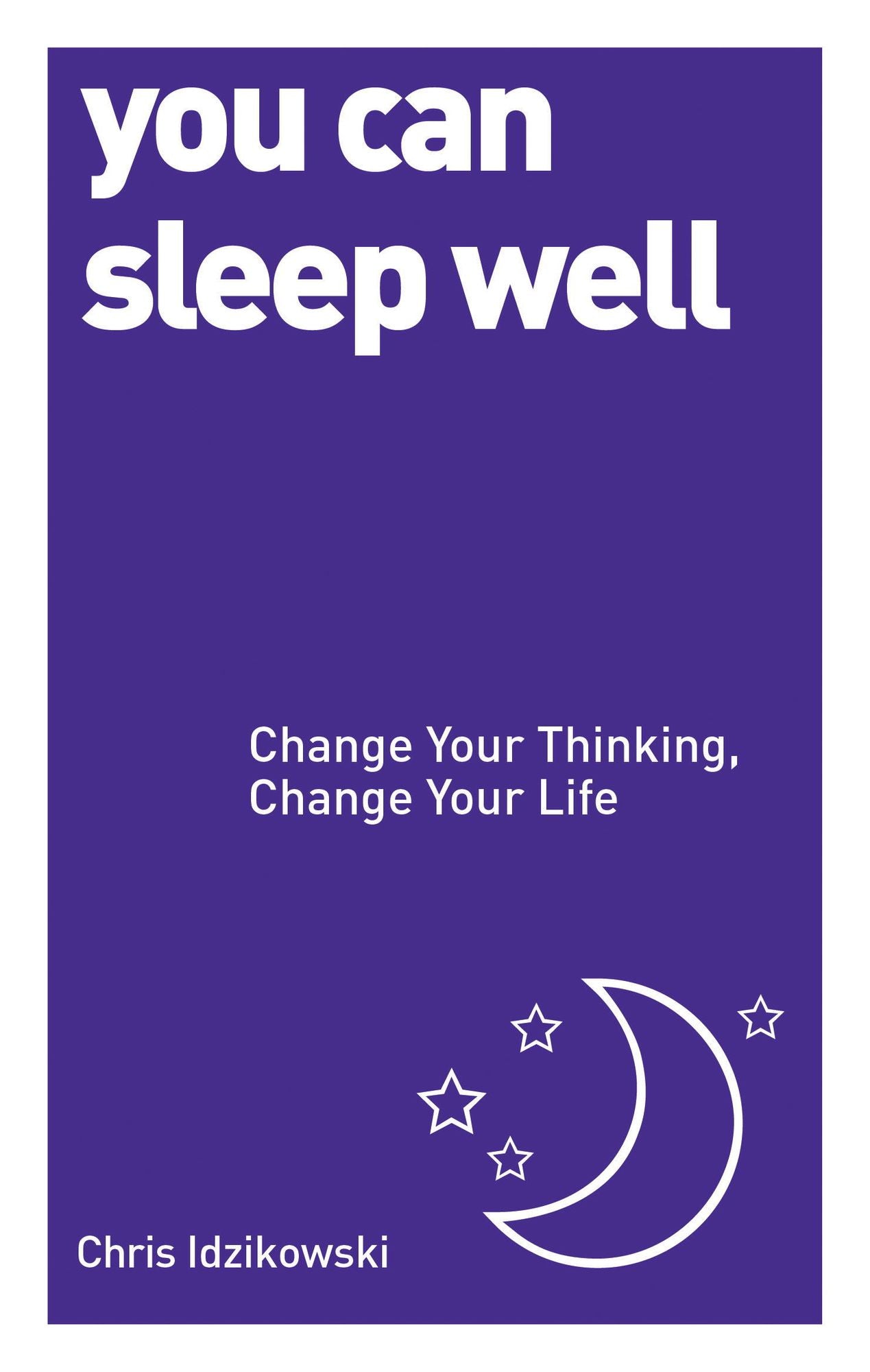 You Can Sleep Well: Change Your Thinking, Change Your Life
