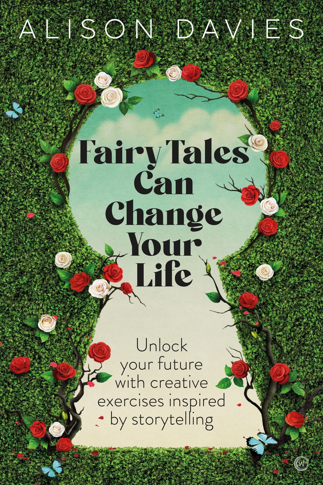 Be Your Own Fairy Tale: Working with Storytelling for Positive Life Change