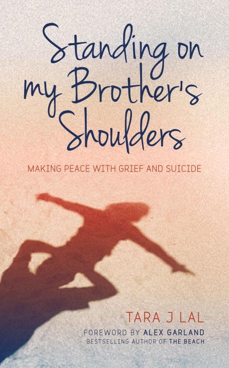 Standing on My Brother's Shoulders: Making Peace with Grief and Suicide - A True Story