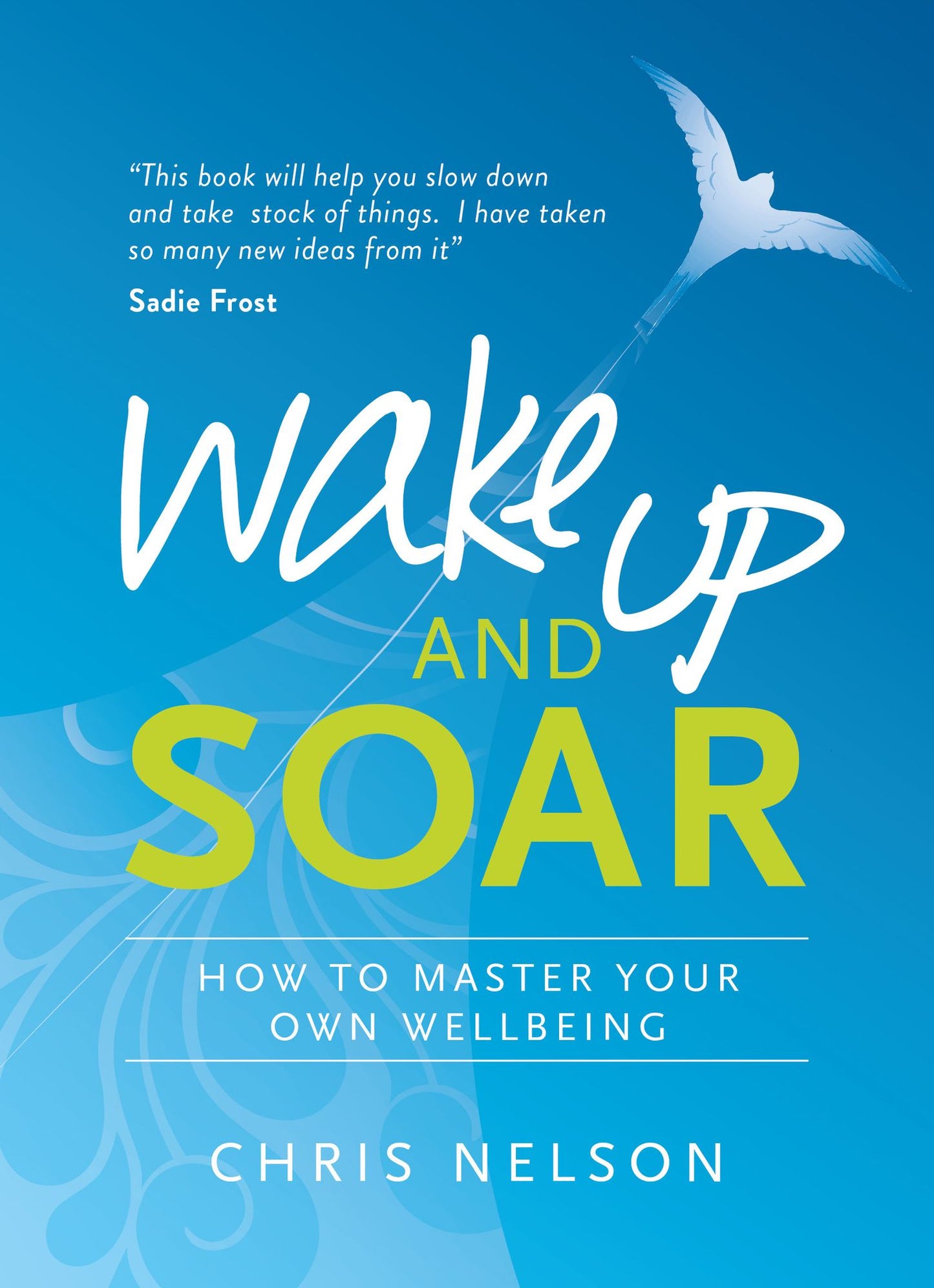 Wake Up and SOAR: How to Master Your Own Wellbeing